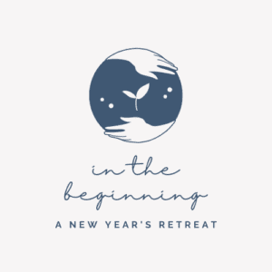 In the Beginning: A New Year's Retreat
